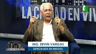 ING. ERVIN VARGAS ESPECIALISTA EN RIESGOS - ENTREVISTA LA CIUDAD EN VIVO