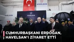 Cumhurbaşkanı Erdoğan, HAVELSAN Teknoloji Kampüsü'nü ziyaret etti