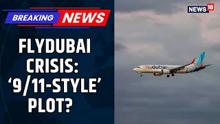 ‘9/11-Style Plot Averted Mid-Air’: Intelligence Sources Decode Flydubai FZ1073 Crisis | Exclusive