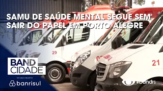Porto Alegre's Mental Health SAMU unit remains stuck on the drawing board