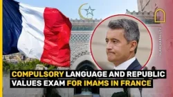 France impose COMPULSORY language and republic values exams for imams
