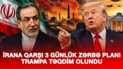 İRANA QARŞI 3 GÜNLÜK ZƏRBƏ PLANI TRAMPA TƏQDİM OLUNDU