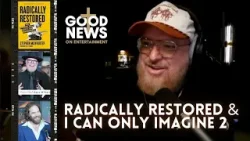 Radically Restored & I Can Only Imagine 2 Radically Restored & I Can Only Imagine 2