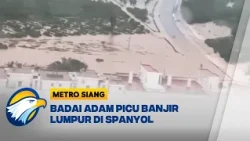 Badai Adam Picu Banjir Lumpur di Spanyol Timur, Warga Dievakuasi - [Metro Siang]