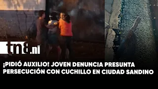 Young woman calls for help after alleged knife attack attempt in Ciudad Sandino