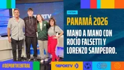 Previa Panamá 2026: mano a mano con Rocío Falsetti y Lorenzo Sampedro (Futsal) - DEPORTV Central