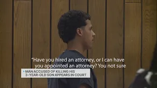 Man accused of killing his 3-year-old son  appeared in court