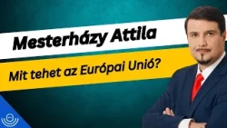 Pirkadat: Mesterházy Attila - Mit tehet az Európai Unió