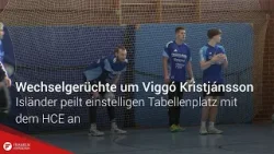 Wechselgerüchte um Viggó Kristjánsson: Isländer peilt einstelligen Tabellenplatz mit dem HCE an