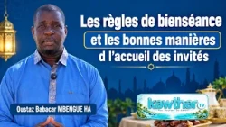 Les règles de bienséance et les bonnes manières d l’accueil des invités || Oustaz Babacar MBENGUE HA
