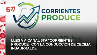 "Corrientes Produce" premieres on Canal 5tv, hosted by Cecilia Insaurralde