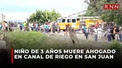 Niño de 3 años muere ahogado en canal de riego en San Juan