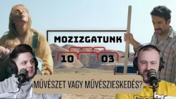 Művészet vagy művészieskedés? - Mozizgatunk #10/3