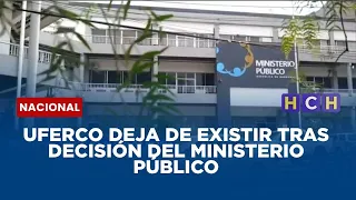 UFERCO deja de existir tras decisión del Ministerio Público