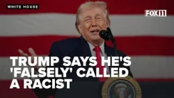 White House calls out 'radical Democrats' who accuse President Donald Trump of being a racist