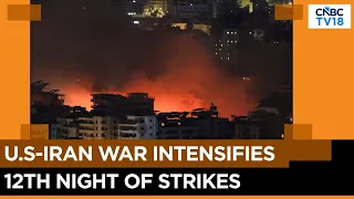 US Strikes Iran For 12th Straight Night | Renew Threats Over Strait Of Hormuz | N18G | CNBC TV18