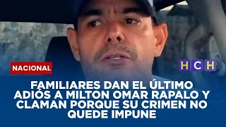 Familiares dan el último adiós a Milton Omar Rapalo y claman porque su crimen no quede impune