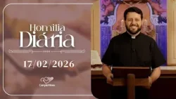 Homilia diária | Padre Donizete Heleno | 17022026