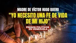 "Yo necesito una fe de vida de mi hijo": madre del preso político venezolano Víctor Hugo Quero