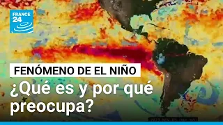 ¿Qué es fenómeno de El Niño y por qué preocupa a las autoridades meteorológicas?