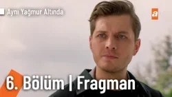 Aynı Yağmur Altında 6. Bölüm Fragman | "Ateşle barut..."? @AyniYagmurAltinda