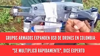 Armed groups expand drone use in Colombia: "It multiplied rapidly," expert says