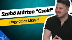 Pirkadat: Szabó Márton "Csoki" - Hogy áll az MKKP?
