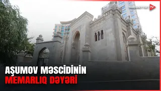 Bakının memarlıq xəzinəsində xüsusi yer tutan Aşumov məscidi