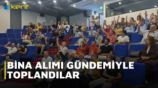 BİNA ALIMI GÜNDEMİYLE TOPLANDILAR