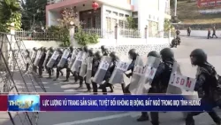 Lực lượng vũ trang sẵn sàng, tuyệt đối không bị động, bất ngờ trong mọi tình huống