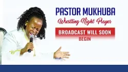 WRESTLING NIGHT PRAYER WITH PASTOR MUKHUBA | 03 NOVEMBER 2023