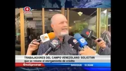 Trabajadores del campo venezolano: solicitan que se retome el otorgamiento de crédito