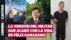 Cronología del crimen de Félix Kanazawa, según la versión del militar detenido