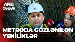 ARB XƏBƏR – 9 yeni metro stansiyası açılacaq – Metropoliten yenilikləri açıqladı ARB XƏBƏR – 9 yeni metro stansiyası açılacaq – Metropoliten yenilikləri açıqladı