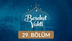 Ramazan Bilinciyle Yaşamak - Bereket Vakti 29. Bölüm