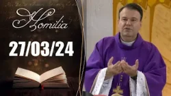 Homilia Diária | 27/03/24 | Padre Marcio Tadeu.