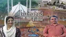 ISLAMABAD TIME 22-04-2024 MEHRAN TV