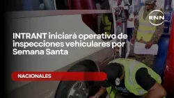 INTRANT iniciará operativo de inspecciones vehiculares por Semana Santa