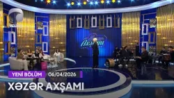 Xəzər Axşamı - Samirə Əliməryəm, Aysel Şahin, Eldar Qasımov, Melay Ş., Amir P., Könül K.  06.04.2026