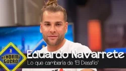 Lo único que Eduardo Navarrete cambiaría de su paso por El Desafío - El Hormiguero