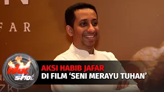 Eksklusif! Totalitas Habib Jafar di Film 'Seni Merayu Tuhan' | Hot Shot