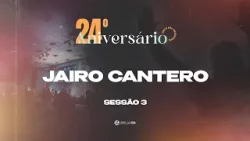 24º Aniversário | Ap. Jairo Cantero - Sessão 3