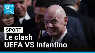 L'UEFA prépare une plainte : le patron de la FIFA Infantino sous pression • FRANCE 24