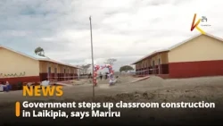 Government steps up classroom construction in Laikipia, says Mariru