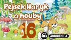 Pejsek Haryk a houby | Kapitola 16/16 | Audiokniha