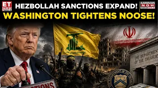 Washington’s Hezbollah Crackdown: US Treasury Expands Sanctions On Iran-Linked Network | ET Now