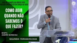 Como agir quando não sabemos o que fazer? Segunda - feira  30/03/2026