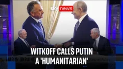 Witkoff praises Putin as Russia agrees to talks with Ukraine and the US | Michael Clarke analysis