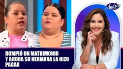 Rompió un matrimonio y ahora su hermana la hizo pagar | Andrea
