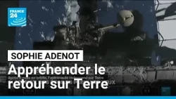 Sophie Adenot : que se passe-t-il pour les astronautes lors du retour sur Terre ? • FRANCE 24